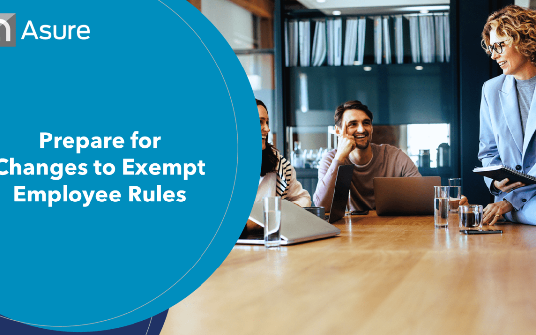 Prepare for Changes to Exempt Employee Rules