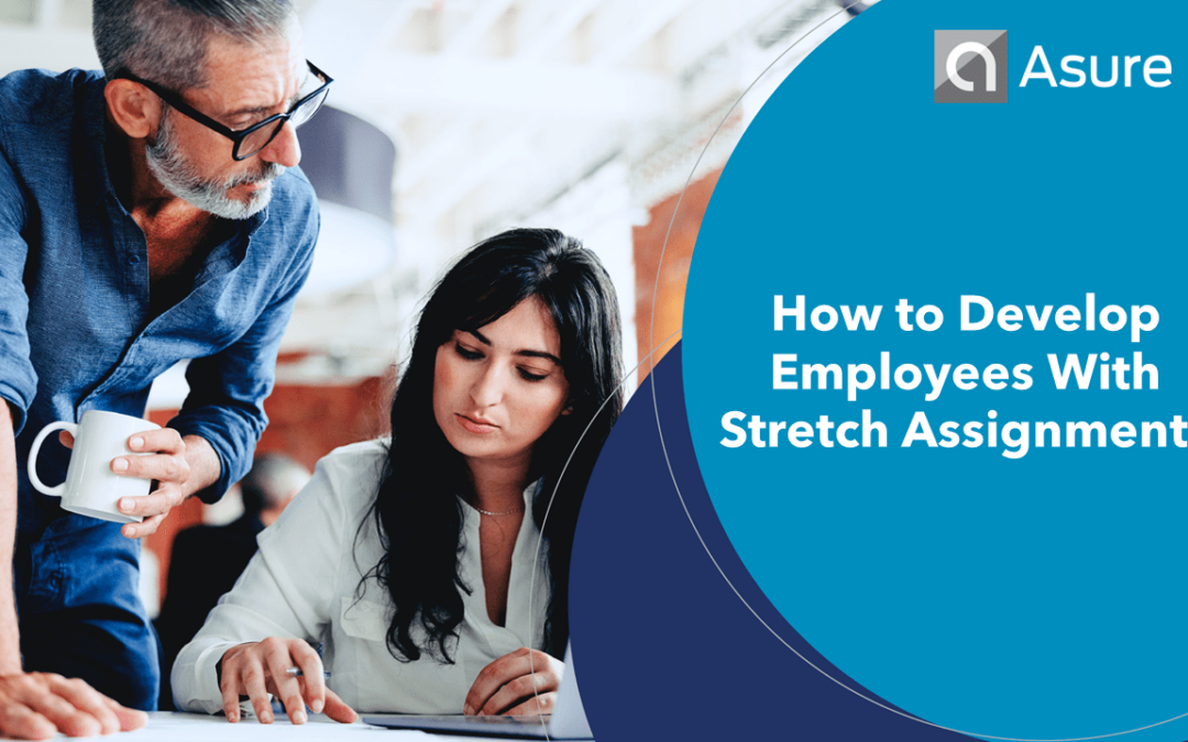 How to Develop Employees With Stretch Assignments
