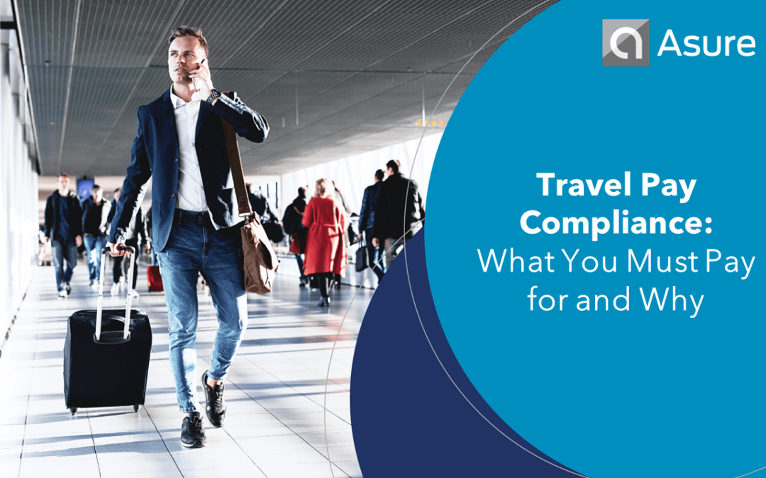 Travel Pay Compliance What You Must Pay for and Why