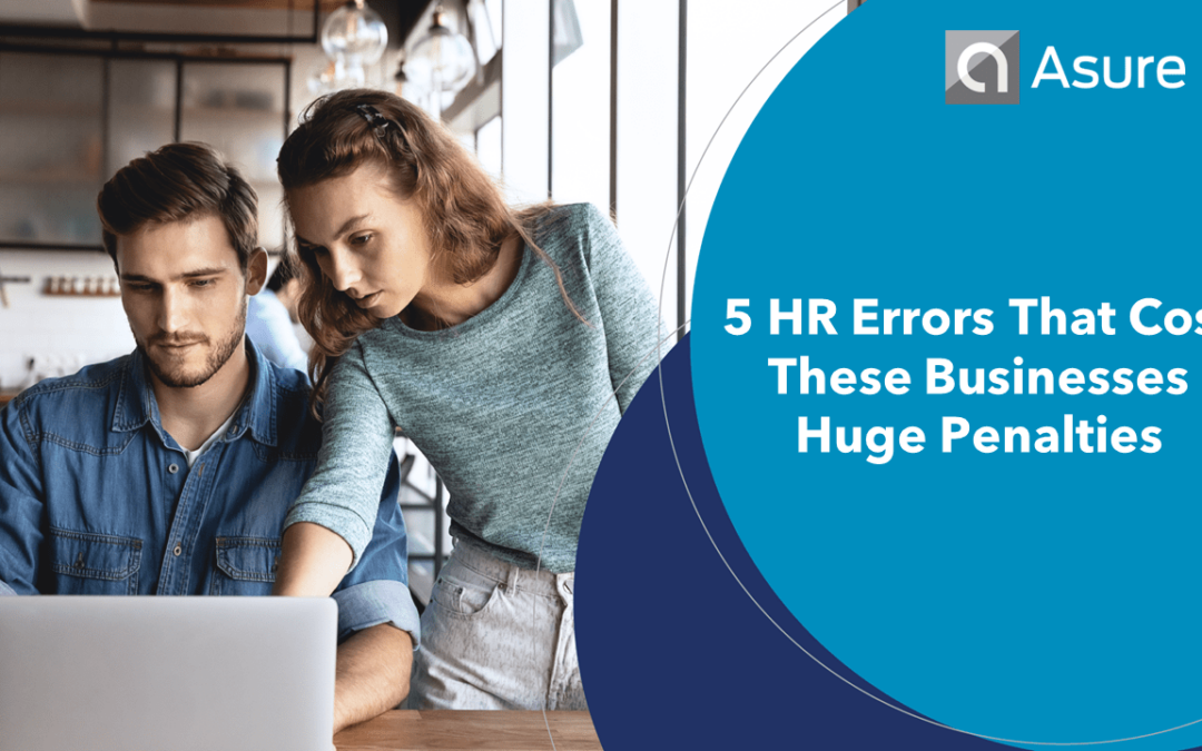 5 HR Errors That Cost These Businesses Huge Penalties