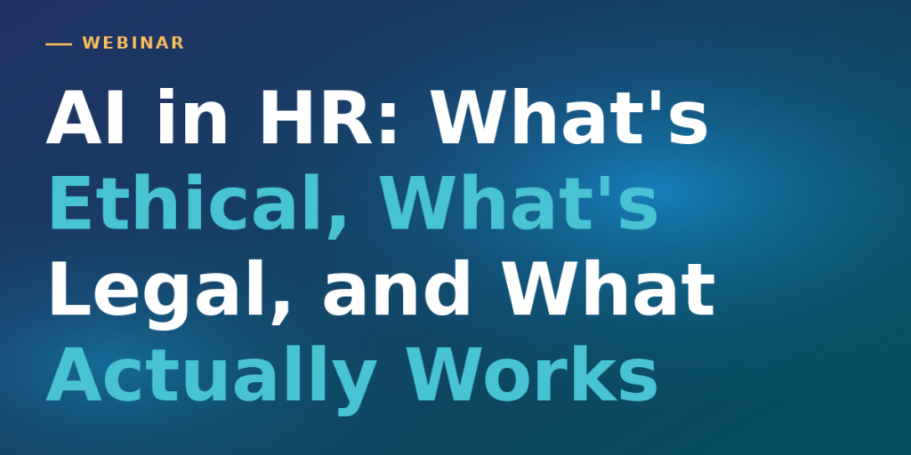 Thumbnail for AI in HR: What’s Ethical, What’s Legal, and What Actually Works